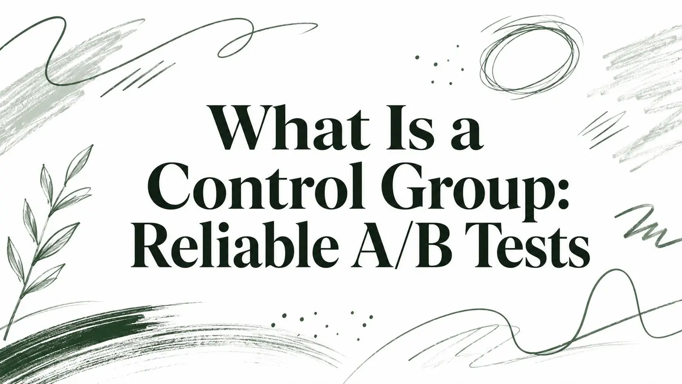 What Is a Control Group: Reliable A/B Tests